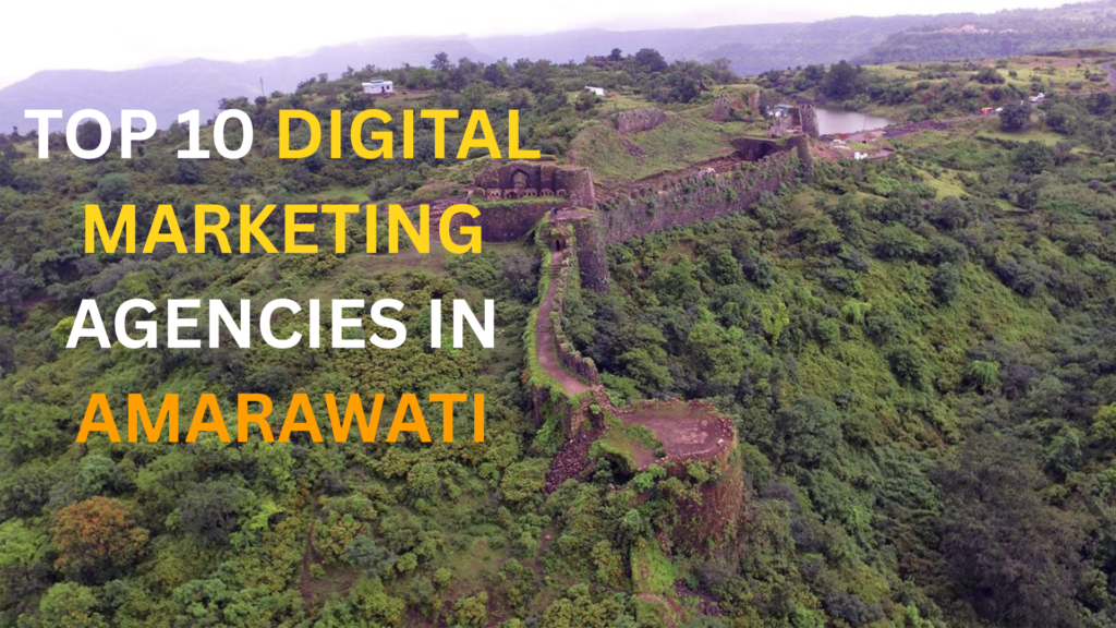 "Aerial view of a historic fort surrounded by lush greenery in Amaravati, overlaid with the text 'Top 10 Digital Marketing Agencies in Amaravati' in bold white, yellow, and orange fonts."