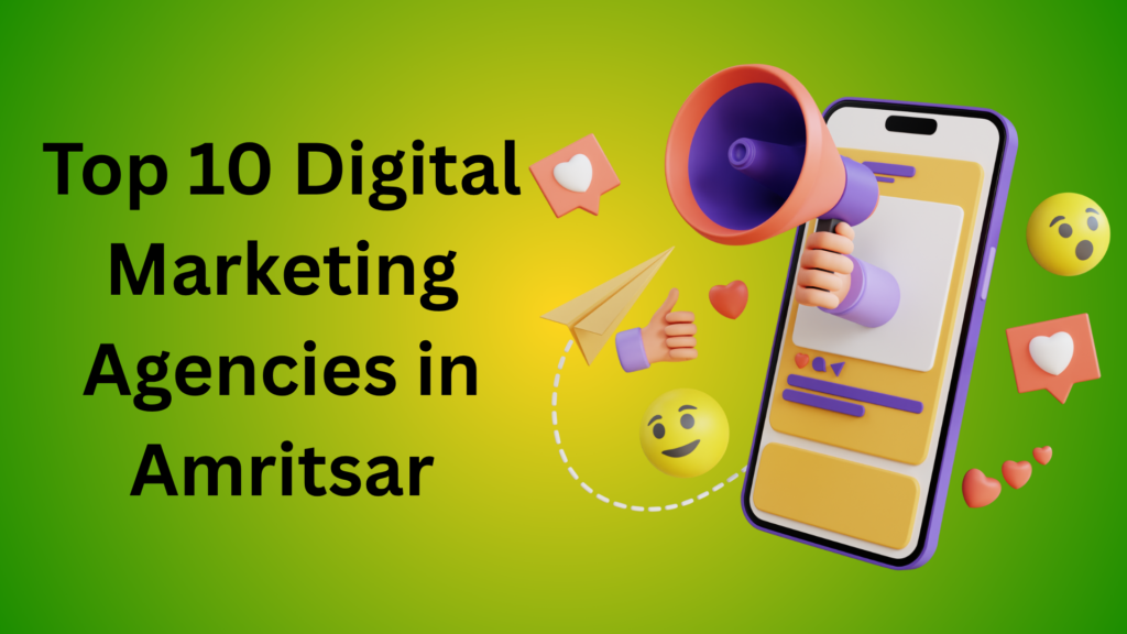 Top 10 Digital Marketing Agencies in Amritsar