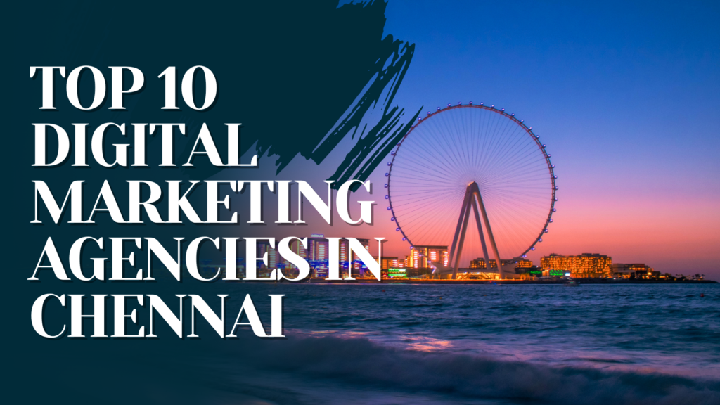 Top 10 Digital Marketing Agencies in Chennai